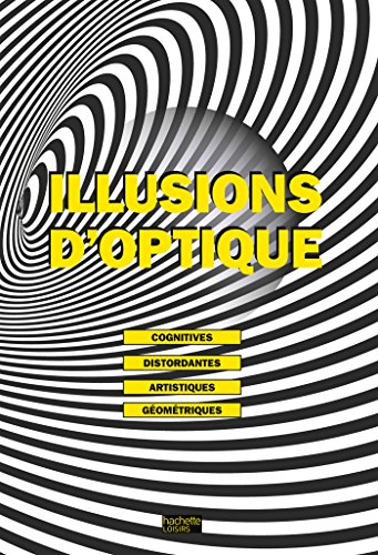 Illusions d'optique : cognitives, distordantes, artistiques, géométriques