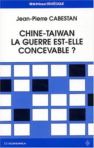 Chine-Taïwan, la guerre est-elle concevable ? : la sécurité extérieure de Taiwan face à la menace de