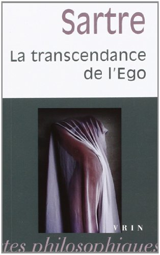 La Transcendance de l'ego : esquisse d'une description phénoménologique