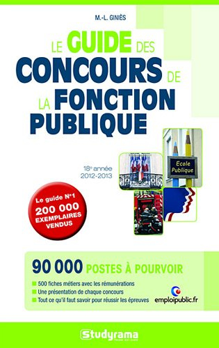 Le guide des concours de la fonction publique : édition 2012-2013