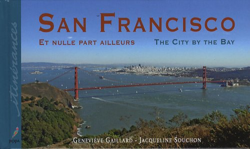 San Francisco et nulle part ailleurs. San Francisco, the city by the bay