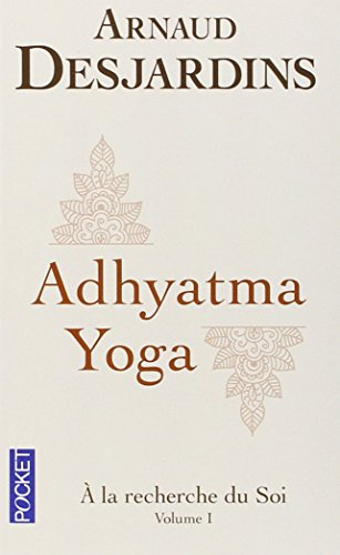 A la recherche du soi. Vol. 1. Adhyatma yoga