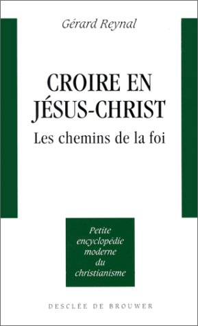 Croire en Jésus-Christ : les chemins de la foi