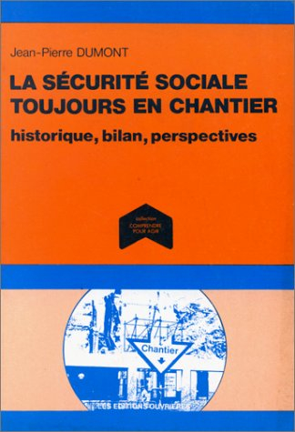 La Sécurité sociale toujours en chantier : Historique, bilan, perspectives