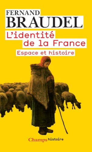 L'identité de la France. Vol. 1. Espace et histoire