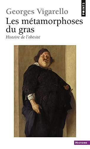 Les métamorphoses du gras : histoire de l'obésité du Moyen Age au XXe siècle