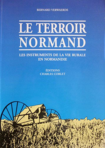 Le Terroir normand : ses outils, ses activités, du XIXe au début du XXe siècle