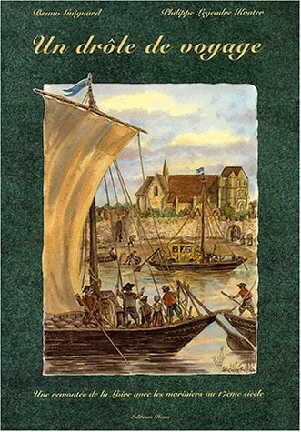Un drôle de voyage : une remontée de la Loire avec les mariniers au 17ème siècle