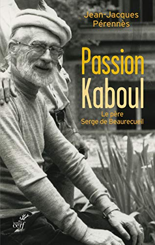 Passion Kaboul : le père Serge de Beaurecueil