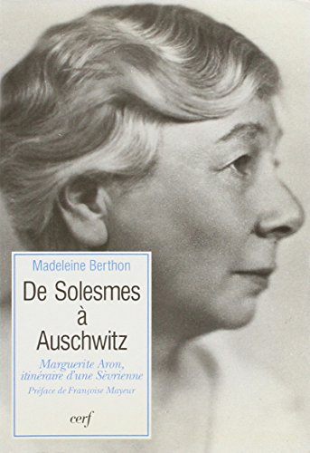 De Solesmes à Auschwitz : Marguerite Aron, 1873-1944. Textes de Marguerite Aron