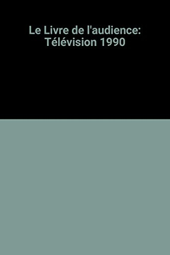 Le Livre de l'audience : télévision 1990