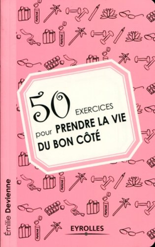 50 exercices pour prendre la vie du bon côté