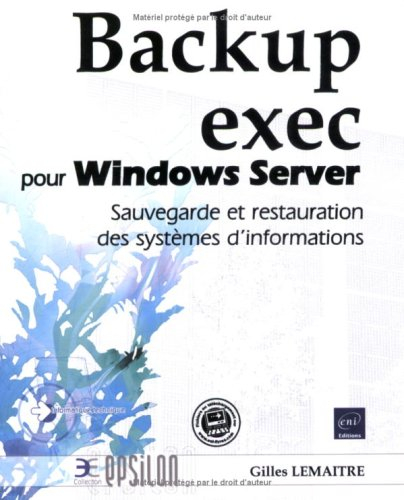 Backup Exec : pour Windows Server : sauvegarde et restauration des systèmes d'informations