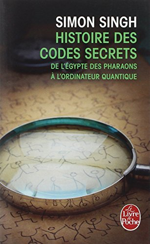 Histoire des codes secrets : de l'Egypte des pharaons à l'ordinateur quantique