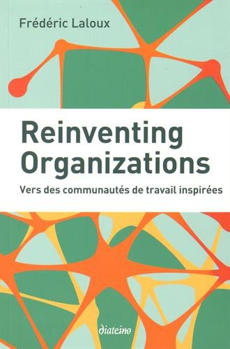 Reinventing organizations : vers des communautés de travail inspirées