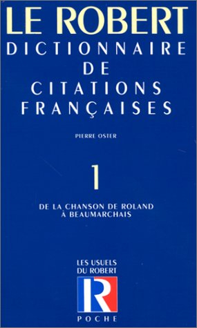 Dictionnaire de citations françaises. Vol. 1. De Villon à Beaumarchais