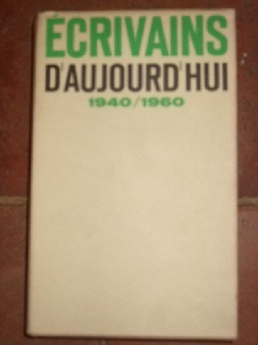 ecrivains d'aujourd"hui. 1940-1960. dictionnaire anthologique et critique.