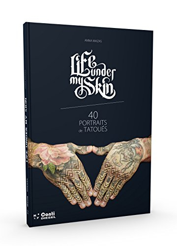 Life under my skin : 40 portraits de tatoués