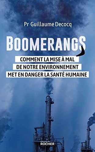 Boomerangs : comment la mise à mal de notre environnement met en danger la santé humaine
