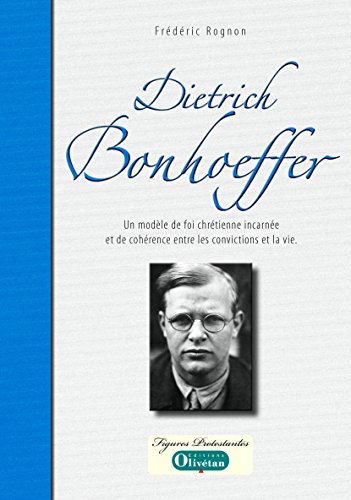 Dietrich Bonhoeffer : un modèle de foi chrétienne incarnée et de cohérence entre les convictions et 