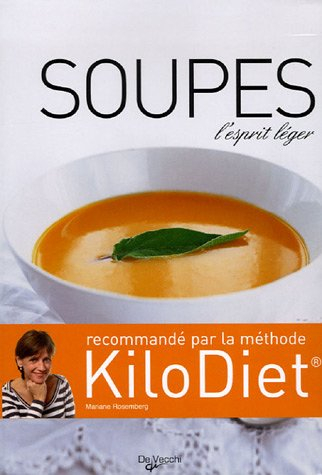 Soupes : l'esprit léger : recommandé par maméthode KiloDiet