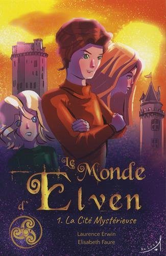 Le monde d'Elven. Vol. 1. La cité mystérieuse