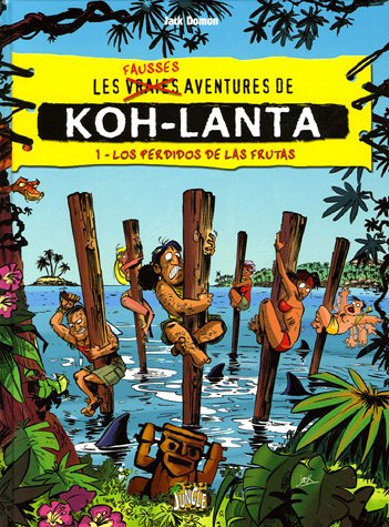 Les fausses aventures de Koh-Lanta. Vol. 1. Los perdidos de Las Frutas