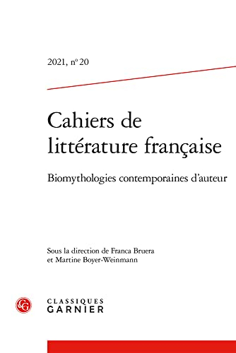 Cahiers de littérature française: Biomythologies contemporaines d'auteur (2021) (2021, n° 20)