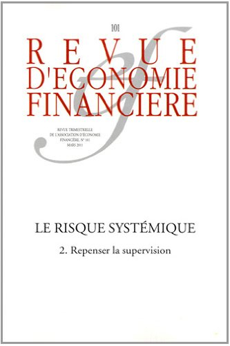 Revue d'économie financière, n° 101. Le risque systémique (2) : repenser la supervision