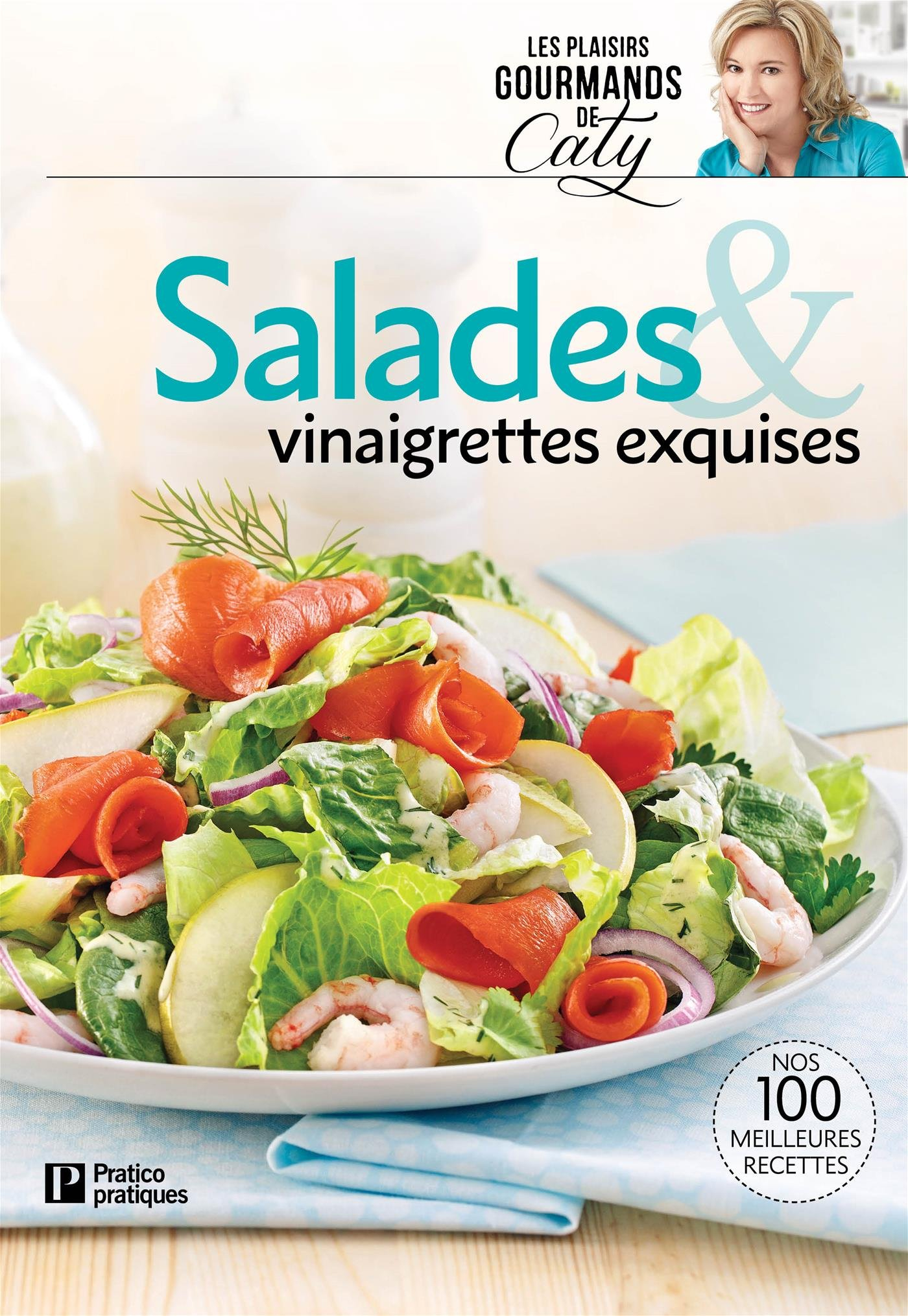Salades & vinaigrettes exquises: Nos 100 meilleure