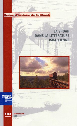 Revue d'histoire de la Shoah, n° 184. La Shoah dans la littérature israélienne