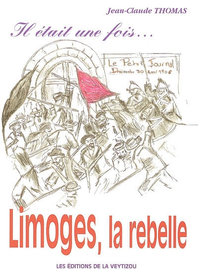 Limoges la rebelle : il était une fois la Haute-Vienne en 1905