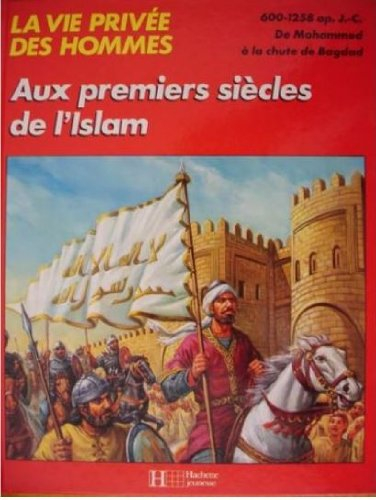 Aux premiers siècles de l'Islam : VIIe-XIIIe siècle