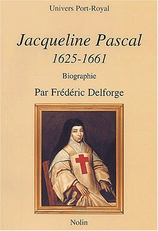 Jacqueline Pascal, 1625-1661 : biographie