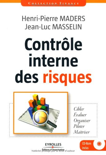 Contrôle interne des risques : cibler, évaluer, organiser, piloter, maîtriser