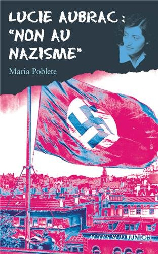 Lucie Aubrac : non au nazisme