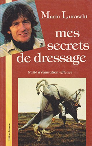 mes secrets de dressage : traite d'equitation efficace