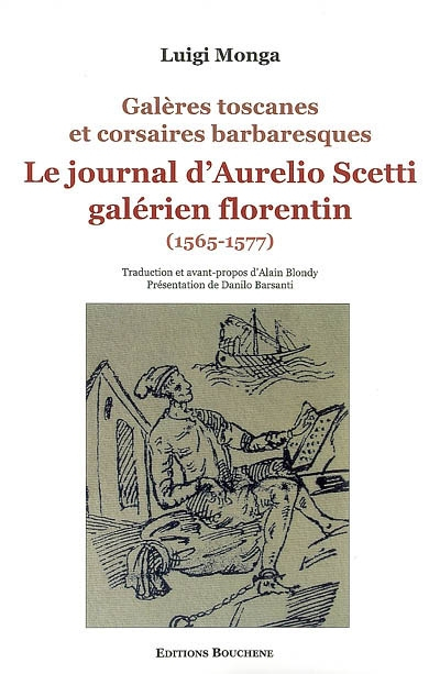 Le journal d'Aurelio Scetti, galérien florentin (1565-1577) : galères toscanes et corsaires barbares