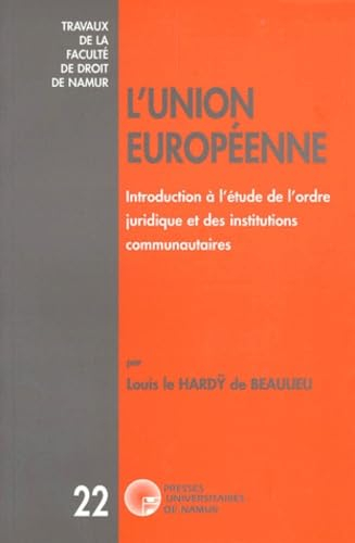 L'Union européenne: Introduction à l'étude de l'ordre juridique et des institutions communautaires