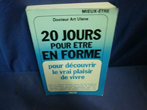 20 jours pour être en forme: pour découvrir le vrai plaisir de vivre (mieux-être)