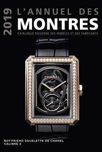 L'annuel des montres 2019 : catalogue raisonné des modèles et des fabricants