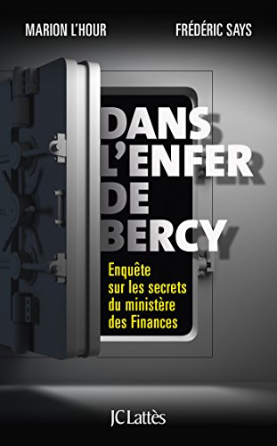 Dans l'enfer de Bercy : enquête sur les secrets du ministère des Finances