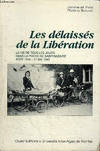 les délaissés de la libération. : la vie de tous les jours dans la poche de saint-nazaire, août 1944