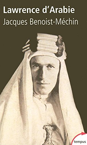 Lawrence d'Arabie ou Le rêve fracassé (1888-1935)