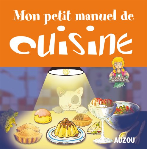 Mon petit manuel de cuisine : des recettes simples pour cuisiner en s'amusant !