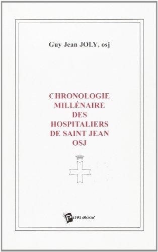 Chronologie millénaire des hospitaliers de Saint-Jean OSJ