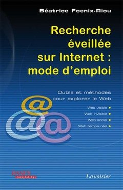 Recherche éveillée sur Internet : mode d'emploi : outils et méthodes pour explorer le Web (Web visib