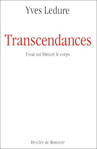 Transcendances : essai sur Dieu et le corps