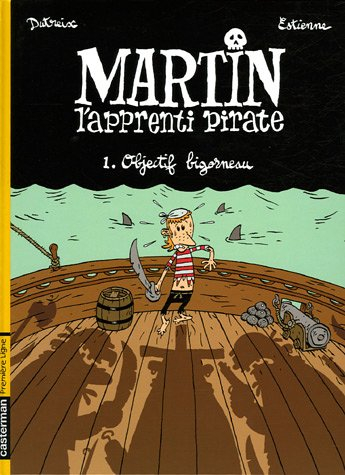 Martin, l'apprenti pirate. Vol. 1. Objectif bigorneau