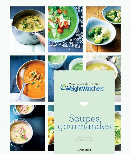 Mon carnet de recettes Weight watchers. Soupes gourmandes : mon carnet de recettes Weight watchers